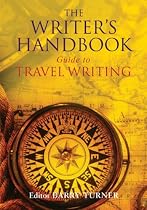 The Writer's Handbook Guide to Travel Writing (Writer's Handbooks (MacMillan))