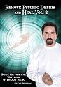 Remove Psychic Debris & Heal Vol. 2 Soul Retrieval With or Without Reiki