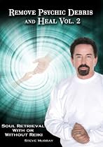Remove Psychic Debris & Heal Vol. 2 Soul Retrieval With or Without Reiki