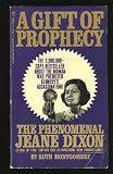 A Gift of Prophecy: The Phenomenal Jeane Dixon