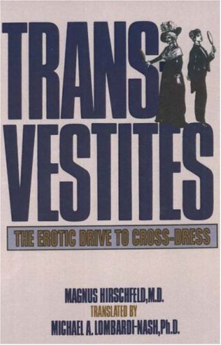 Transvestites: The Erotic Drive to Cross-Dress