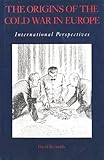 The origins of the Cold War in Europe : international perspectives
