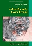 Lebewohl, mein treuer Freund: Abschied vom geliebten Hund