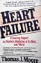 Heart Failure: A Critical Inquiry into American Medicine and the Revolution in Heart Care