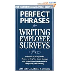 Perfect Phrases for Writing Employee Surveys: Hundreds of Ready-to-Use Phrases to Help You Create Surveys Your Employees Answer Honestly, Complete (Perfect Phrases Series)