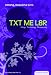 TXT ME L8R: Using Technology Responsibly (Essential Health: Strong, Beautiful Girls)