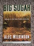 Big Sugar: Seasons in the Canefields of Florida