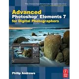 Advanced Photoshop Elements 7 for Digital Photographersby Philip Andrews