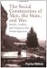 The Social Construction of Man, the State and War: Identity, Conflict, and Violence in Former Yugoslavia