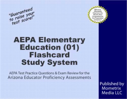 AEPA Elementary Education (01) Flashcard Study System: AEPA Test Practice Questions & Exam Review for the Arizona Educator Proficiency Assessments