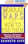 Workplace Wars and How to End Them: Turning Personal Conflicts into Productive Teamwork