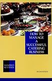 How to Manage a Successful Catering Business, 2nd Edition Manfred Ketterer