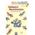 Vollwert-Naschereien: S��e und pikante K�stlichkeiten