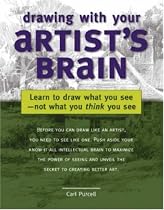 Drawing with Your Artist's Brain: Learn to Draw What You See, Not What You Think You See