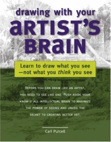Books: Drawing with Your Artist's Brain. Learn to Draw What You See, Not What You Think You See
