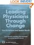 Leading Physicians through Change : How to Achieve and Sustain Results