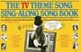 The TV Theme Song Sing-Along Songbook