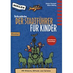 Berlin entdecken. Der Stadtf�hrer f�r Kinder. Mit Bildern, R�tseln und Spielen