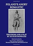 Poland's angry romantic : two poems and a play
