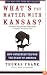 What's the Matter with Kansas?: How Conservatives Won the Heart of America