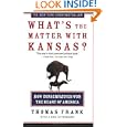 What's the Matter with Kansas?: How Conservatives Won the Heart of America