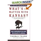 Click here to buy What's the Matter with Kansas?: How Conservatives Won the Heart... by  Thomas Frank.