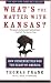 What's the Matter with Kansas?: How Conservatives Won the Heart of America