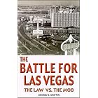 The Battle for Las Vegas: The Law Vs. the Mob by Dennis Griffin