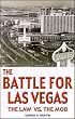 The Battle for Las Vegas: The Law Vs. the Mob