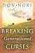 Breaking Generational Curses: Releasing God's Power in Us, Our Children, and Our Destiny