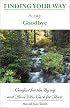 Finding Your Way to Say Goodbye: Comfort for the Dying and Those Who Care for Them