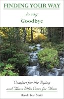 Finding Your Way to Say Goodbye: Comfort for the Dying and Those Who Care for Them