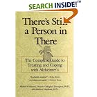 Click here to buy There's Still a Person in There: The Complete Guide to Treating... by  Michael Castleman, Matthew Naythons, and Dolores Gallagher-Thompson.