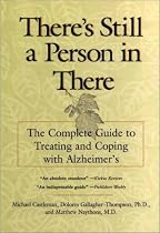 There's Still a Person in There: The Complete Guide to Treating and Coping with Alzheimer's