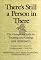 There's Still a Person in There: The Complete Guide to Treating and Coping with Alzheimer's