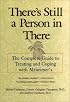 There's Still a Person in There: The Complete Guide to Treating and Coping with Alzheimer's