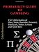Books : PROBABILITY GUIDE TO GAMBLING: The Mathematics of Dice, Slots, Roulette, Baccarat, Blackjack, Poker, Lottery and Sport Bets