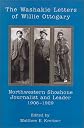 The Washakie Letters of Willie Ottogary, Northwestern Shoshone Journalist and Leader, 1906-1929