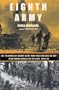 Eighth Army: The Triumphant Desert Army That Held the Axis at Bay from North Africa to the Alps, 1939-1945