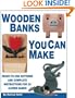 Wooden Banks You Can Make: Ready-To-Use Patterns and Complete Instructions for 32 Clever Banks