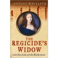 The Regicide's Widow: Lady Alice Lisle and the Bloody Assize