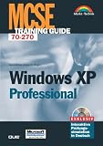 MCSE Training Guide Windows XP Professional . Deutsche Ausgabe für Prüfung 70-270