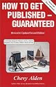 How to Get Published -- Guaranteed (Revised & Updated Second Edition)