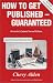 How to Get Published -- Guaranteed (Revised & Updated Second Edition)