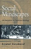 ISBN: 0674813901 - Social Mindscapes: An Invitation to Cognitive Sociology