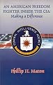 American Freedom Fighter Inside the CIA: Making a Difference : One Man's Struggle for Freedom, Opportunity, and Respect for African Americans in the CIA