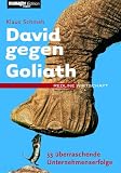 Klaus Schmeh: David gegen Goliath. 33 �berraschende Unternehmenserfolge (Redline Wirtschaft bei ueberreuter): 33 �berraschende Unternehmenserfolge (Redline Wirtschaft)