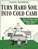 Lawn Aeration: Turn Hard Soil into Cold Cash
