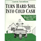 Lawn Aeration: Turn Hard Soil into Cold Cash by Robin M. Pedrotti