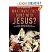 What Have They Done with Jesus?: Beyond Strange Theories and Bad History--Why We Can Trust the Bible
